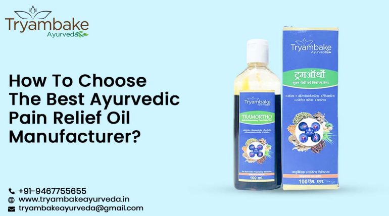 How To Choose The Best Ayurvedic Pain Relief Oil Manufacturer