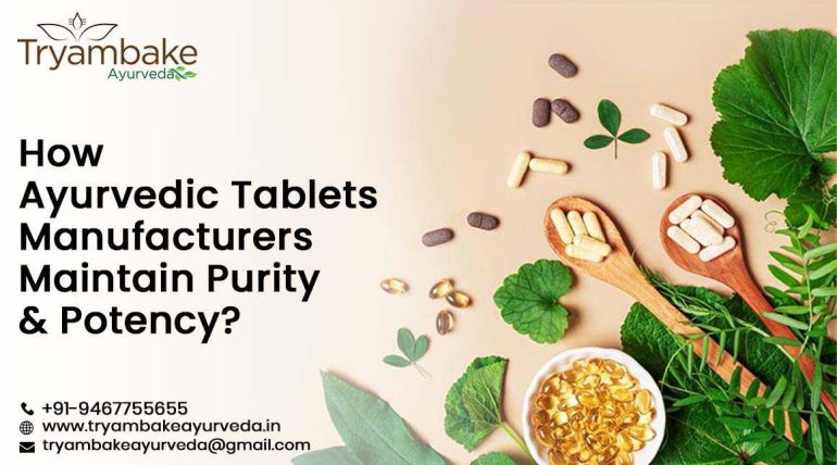 How Ayurvedic Tablets Manufacturers Maintain Purity & Potency