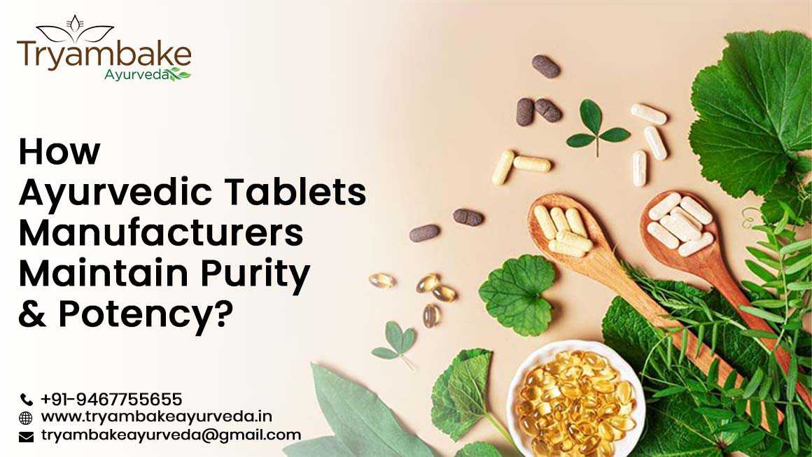How Ayurvedic Tablets Manufacturers Maintain Purity & Potency
