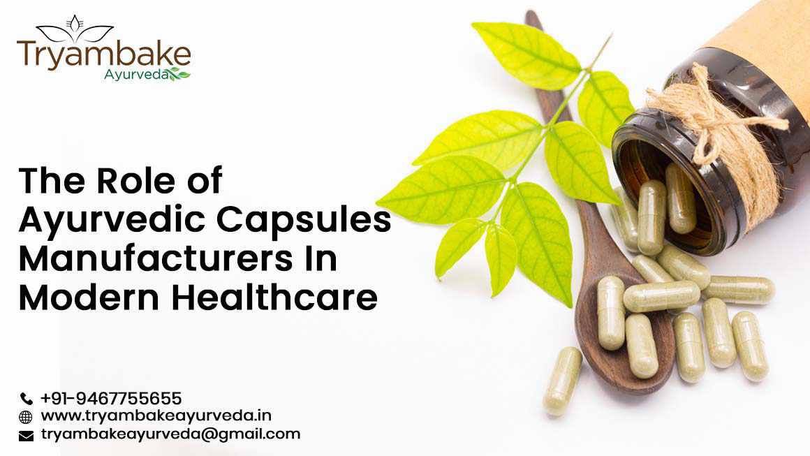 The Role of Ayurvedic Capsules Manufacturers In Modern Healthcare