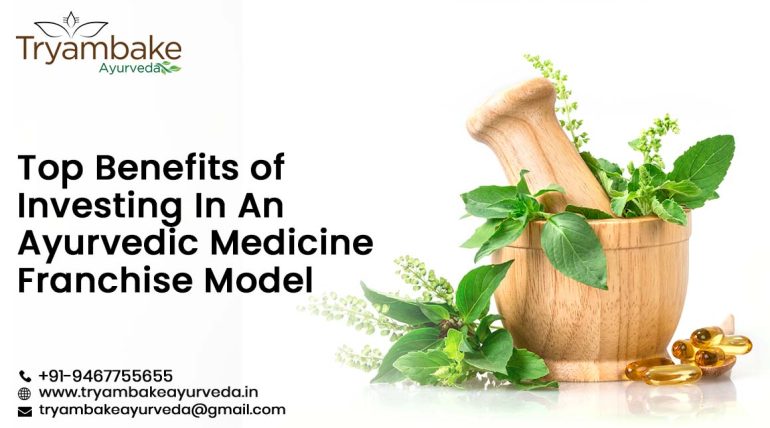 Top Benefits of Investing In An Ayurvedic Medicine Franchise Model