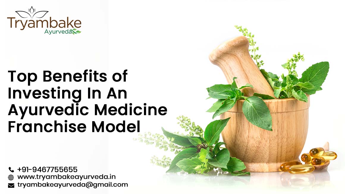 Top Benefits of Investing In An Ayurvedic Medicine Franchise Model