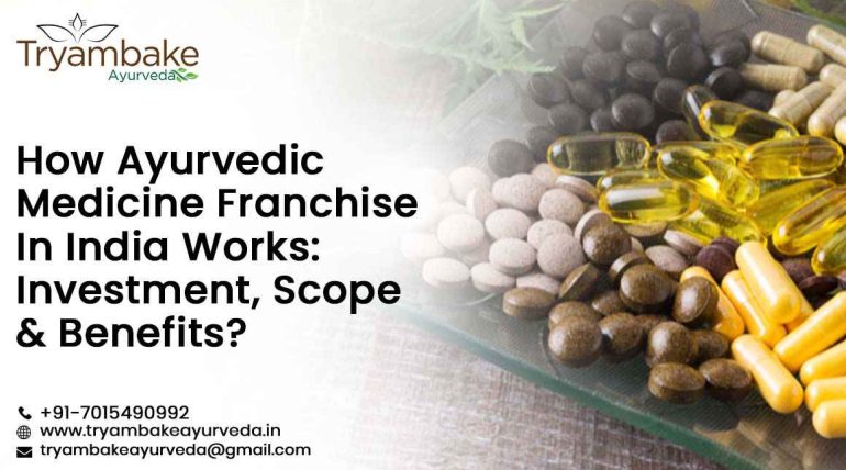 How Ayurvedic Medicine Franchise In India Works: Investment, Scope & Benefits?