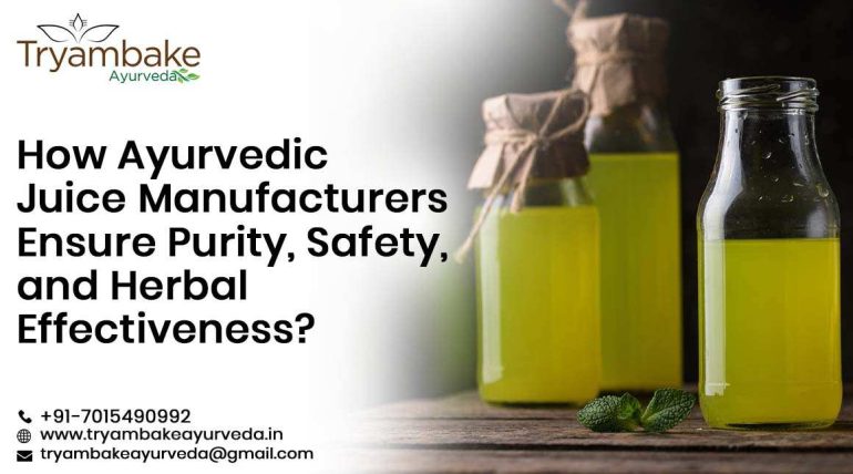 How Ayurvedic Juice Manufacturers Ensure Purity, Safety, and Herbal Effectiveness
