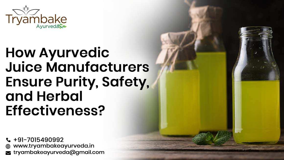 How Ayurvedic Juice Manufacturers Ensure Purity, Safety, and Herbal Effectiveness