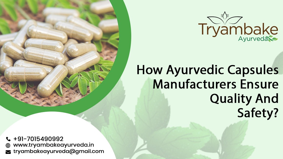 How Ayurvedic Capsules Manufacturers Ensure Quality And Safety?